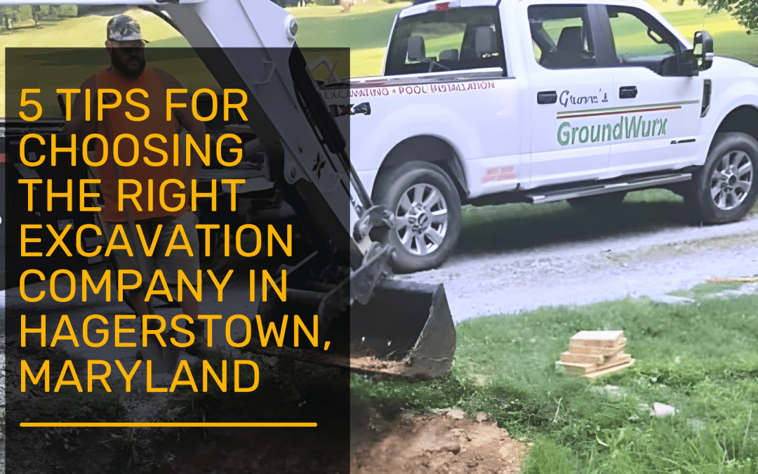 5 Tips for Choosing the Right Excavation Company in Hagerstown, Maryland