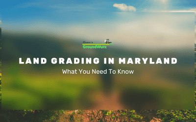 Land Grading in Maryland: What You Need to Know