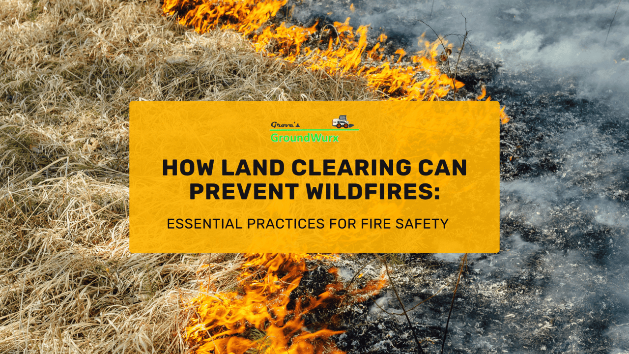 How Land Clearing Can Prevent Wildfires